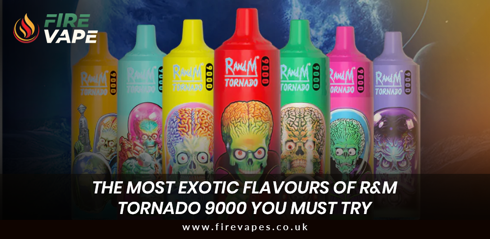 The Most Exotic Flavours of R&M Tornado 9000 you must try