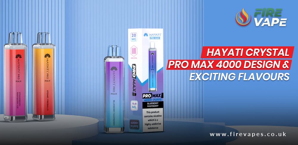 Hayati Crystal Pro Max 4000 Design and Exciting Flavours